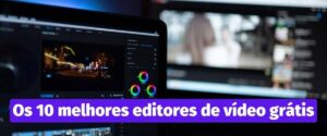 Editor de video gratuito Veja 10 melhores editores de video gratuitos para criar videos incriveis